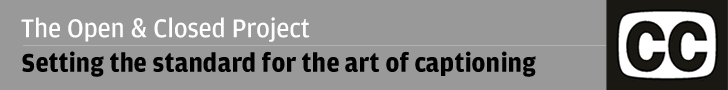 The Open & Closed Project: Setting the standard for the art of captioning